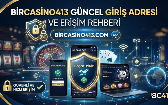 BirCasino413 Güncel Giriş Adresi ve Erişim Rehberi